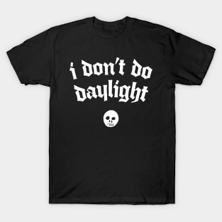 I Don't Do Daylight #2 T-Shirt